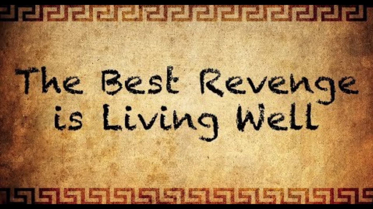 The Best Revenge is Living Well | CRP